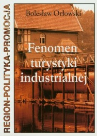 Fenomen turystyki industrialnej - okładka książki