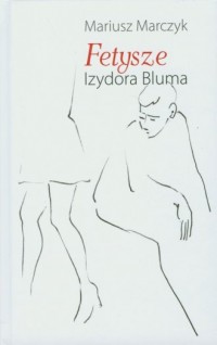 Fetysze Izydora Bluma - okładka książki