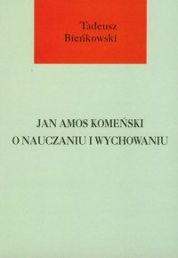 Jan Amos Komeński o nauczaniu i - okładka książki