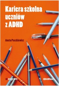 Kariera szkolna uczniów z ADHD - okładka książki