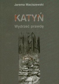 Katyń. Wydrzeć prawdę - okładka książki