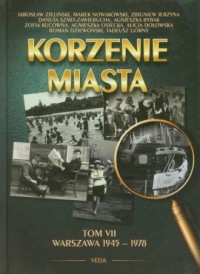Korzenie miasta. Warszawa 1945-1978. - okładka książki