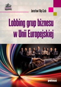 Lobbing grup biznesu w Unii Europejskiej - okładka książki
