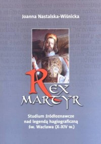 Rex Martyr. Studium źródłoznawcze - okładka książki