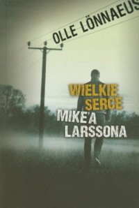 Wielkie serce Mike a Larssona - okładka książki