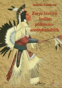 Zarys historii Indian północnoamerykańskich - okładka książki