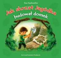 Jak skrzat Jagódka budował domek - okładka książki