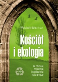 Kościół i ekologia. W obronie człowieka - okładka książki