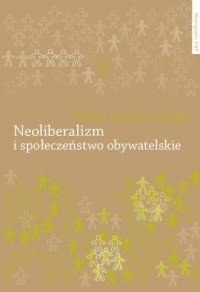 Neoliberalizm i społeczeństwo obywatelskie - okładka książki