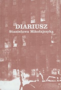 Diariusz Stanisława Mikołajczyka - okładka książki