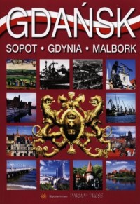 Gdańsk, Sopot, Gdynia, Malbork - okładka książki