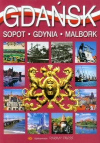 Gdańsk, Sopot, Gdynia, Malbork - okładka książki