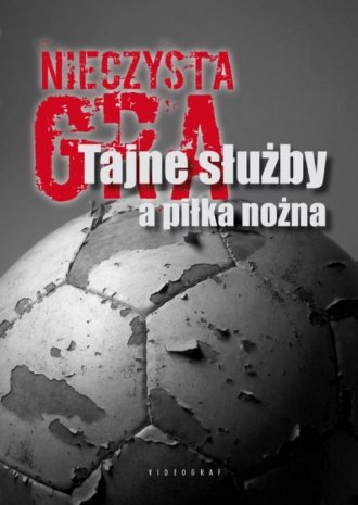Nieczysta gra. Tajne służby a piłka - okładka książki