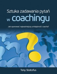 Sztuka zadawania pytań w coachingu - okładka książki