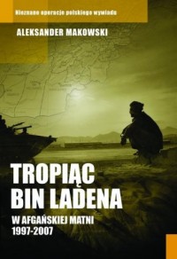 Tropiąc Bin Ladena. W afgańskiej - okładka książki