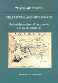 Cesarstwo Łacińskie 1204-1261. - okładka książki