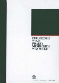 Europejskie wizje pisarzy niemieckich - okładka książki