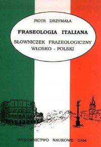 Frazeologia włoska. Wybór zwrotów - okładka książki