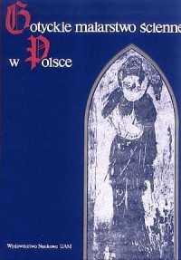 Gotyckie malarstwo ścienne w Polsce - okładka książki