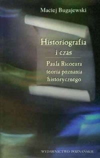 Historiografia i czas. Paula Ricoeura - okładka książki