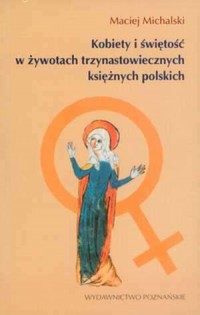 Kobiety i świętość w żywotach trzynastowiecznych - okładka książki