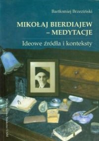 Mikołaj Bierdiajew. Medytacje źródła - okładka książki