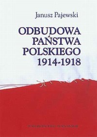 Odbudowa państwa polskiego 1914-1918 - okładka książki