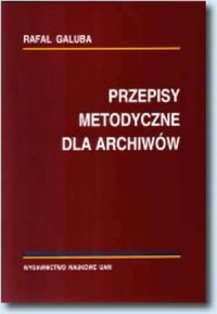 Przepisy metodyczne dla archiwów - okładka książki
