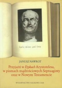 Przyjaźń w Etykach Arystotelesa, - okładka książki