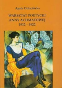 Warsztat poetycki Anny Achmatowej. - okładka książki