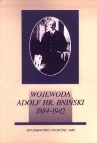 Wojewoda Adolf hr. Bniński (1884-1942) - okładka książki