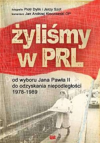 Żyliśmy w PRL. Od wyboru Jana Pawła - okładka książki