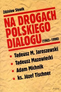 Na drogach polskiego dialogu (1962-1990) - okładka książki