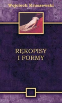 Rękopisy i formy. Badanie literatury - okładka książki