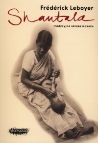 Shantala. Tradycyjna sztuka masażu - okładka książki