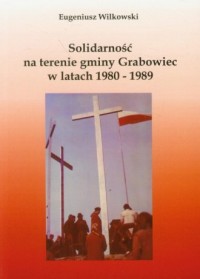 Solidarność na terenie gminy Grabowiec - okładka książki