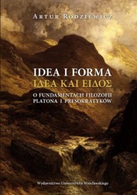Idea i forma. O fundamentach filozofii - okładka książki