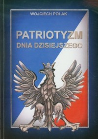Patriotyzm dnia dzisiejszego - okładka książki