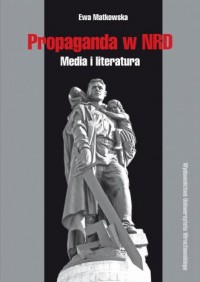 Propaganda w NRD. Media i literatura - okładka książki