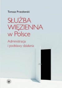 Służba więzienna w Polsce. Administracja - okładka książki