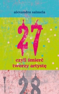 27 czyli śmierć tworzy artystę - okładka książki