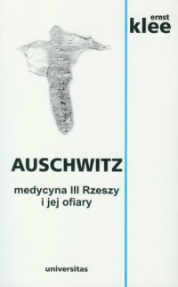 Auschwitz. Medycyna III Rzeszy - okładka książki