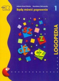 Będę mówić poprawnie 1. Logopedia - okładka książki