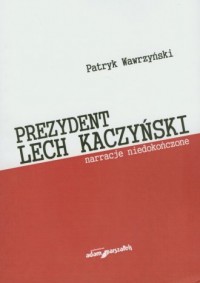 Prezydent Lech Kaczyński. Narracje - okładka książki