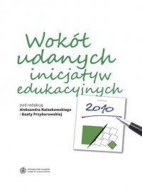 Wokół udanych inicjatyw edukacyjnych - okładka książki