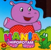 Hipopotam Hania. Moi mali przyjaciele - okładka książki