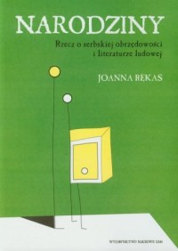 Narodziny. Rzecz o serbskiej obrzędowości - okładka książki
