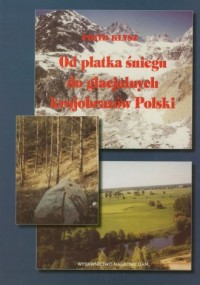 Od płatka śniegu do glacjalnych - okładka książki