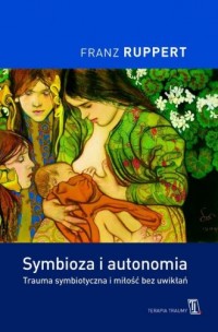 Symbioza i anatomia. Trauma symbiotyczna - okładka książki