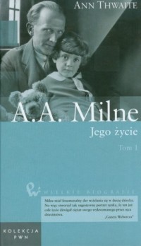 A.A. Milne. Jego życie. Tom 1. - okładka książki